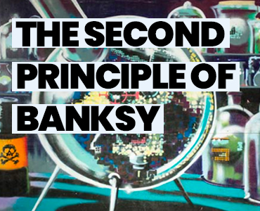 THE SECOND PRINCIPLE OF BANKSY – EXHIBITION