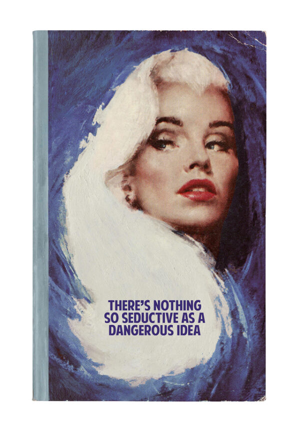 There's Nothing So Seductive As A Dangerous Idea